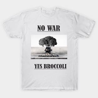 No War Yes Broccoli T-Shirt